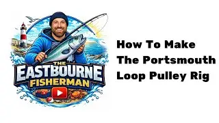 HOW TO MAKE THE PORTSMOUTH LOOP PULLEY RIG - EPISODE 10 (UK SEA FISHING)