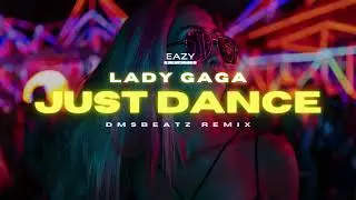 Lady Gaga &ndash; JUST DANCE 🪩 (DMSBeatz Remix)