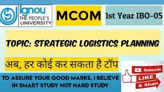 IBO 05 : STRATEGIC LOGISTICS PLANNING #IGNOU MCOM 1ST YEAR Important Q & A#