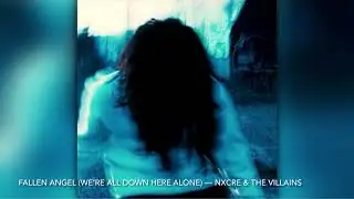 Fallen Angel (We&rsquo;re All Down Here Alone) - NXCRE & The Villains [8D]