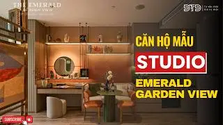 Căn Hộ Mẫu Studio The Emerald Garden View | Nhỏ Gọn Th&ocirc;ng Minh &ndash; Kh&ocirc;ng Gian Sống Hiện Đại