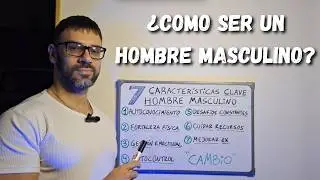 Claves de todo HOMBRE MASCULINO: 7 caracteristicas que deberias integrar en tu vida