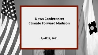News Conference: Climate Forward Madison: April 21, 2021