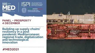 #MED2021 | December 4, 2021 | Building Supply Chains' Resiliency in a Post-Pandemic Mediterranean
