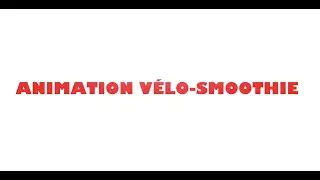 ANIMATION V&Eacute;LO-SMOOTHIE