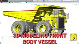 Part 7 : 3D Modeling Komatsu HD 785 [  Vessel Front Body ]