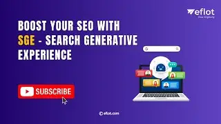 How Google SGE Changes SEO for Your Business | Eflot