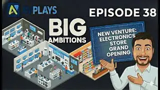 AVPlays: Big Ambitions - Episode 38