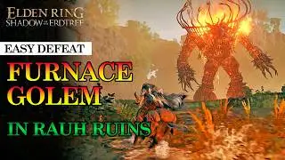 Easy defeat Furnace Golem in Rauh Ancient Ruins | Elden Ring Shadow of the Erdtree