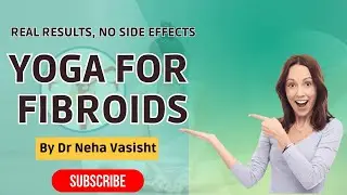 Yoga to Cure Fibroids Natural #FibroidCure #drnehavasisht #tygyoga #mohanyogaschool #fibroidhealing