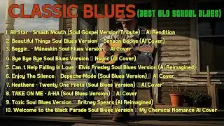 Whiskey Blues Music -BEST OLD SCHOOL BLUES MUSIC ALL TIM ALL STAR-SMASH MOUTH [Album]