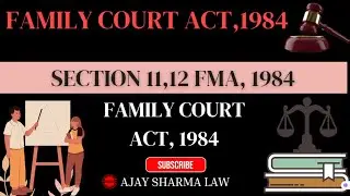 Sections 11 & 12 | Family Court Act 1984 || AJAY SHARMA LAW
