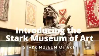 Introducing the Stark Museum of Art