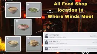 ALL Food & Drink Locations in Where Winds Meet(100% Journal Guide)