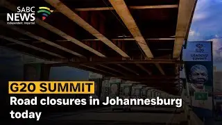 G20 Summit | Road closures in Johannesburg today