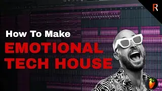 how to make emotional tech house [Fl Studio]