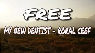 🎧NO COPYRIGHT ♫ MY NEW DENTIST - RORAL CEEF ♫ FREE BACKGROUND MUSIC ♫ COPYRIGHT FREE SOUND ♫ NCS