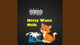 Kitty Want Milk