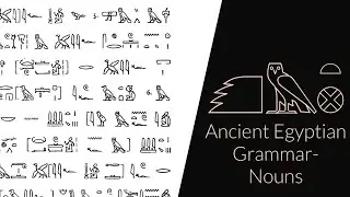 Ancient Egyptian Grammar And Hieroglyphs- Nouns