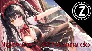Nightcore - All I wanna do