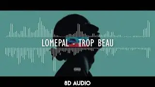 Lomepal - Trop beau (8D audio)