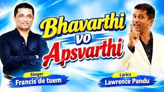 BHAVARTHI VO APSVARTHI singer Francis de Tuem, lyrics Lawrence Pandu  