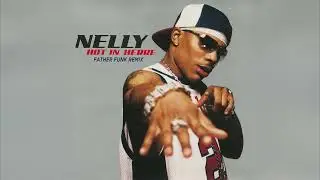 Nelly - Hot In Herre (Father Funk Remix) [FREE DL]
