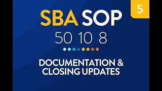 SBA SOP 50 10 8 - Overview &ndash; Video 5 - Documentation & Closing Updates