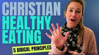 5 Biblical Principles for Christian Healthy Eating | Christian Health Coach