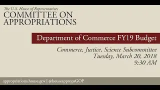 Hearing: FY19 Budget - Department of Commerce (EventID=108027)