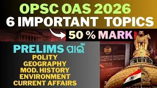 IMPORTANT TOPICS 50 % mark ( OPSC OAS 2026 PRELIMS ପାଇଁ )