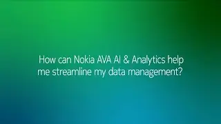 How can Nokia AVA AI & Analytics help me streamline my data management?