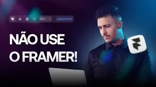 N&atilde;o use o Framer! Entenda o motivo....