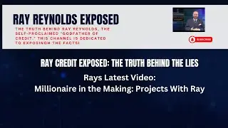 Ray Reynolds Lies Exposed -Ray Credit Exposed: The Truth Behind the Lies