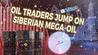 Oil Traders Jump on Siberian Mega-Oil