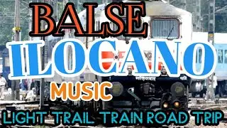 BALSE ILOCANO MUSIC//LIGHT RAIL TRAIN ROAD TRIP 