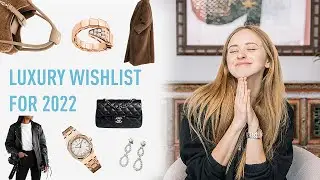 LUXURY WISHLIST FOR 2022
