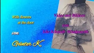 With flowers at the door - Komposition von G&uuml;nter K. Debold - Musikalische Bearbeitung Ilian Boov.