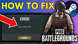 How To Fix PUBG Error Failed To Initialize Steam