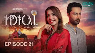 Idiot | Episode 21 | Ahmed Ali Akbar | Mansha Pasha | Multiverse Entertainment