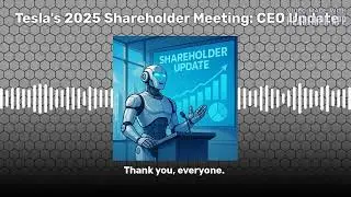 Tesla's 2025 Shareholder Meeting: CEO Update | Kilowatt: A Podcast about Electric Vehicles