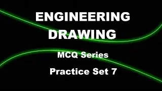 Engineering Drawing | MCQ Series - Practice Set 7