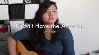 I Don't Have the Answers (Original) Lyndraice