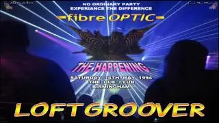 Loftgroover @ Fibre Optic - The Happening - 14.5.94