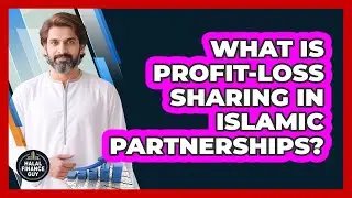 What Is Profit-Loss Sharing In Islamic Partnerships? - Halal Finance Guy