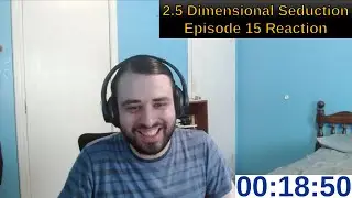 2.5 Dimensional Seduction Episode 15 Reaction | ANIME REACTION
