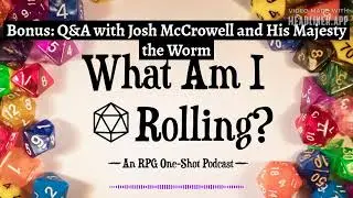 Bonus: Q&A with Josh McCrowell and His Majesty the Worm