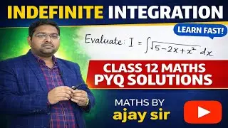 Indefinite Integration | Class - 12 | CBSE PYQ Solution | Class - 12 Maths PYQ |  Maths By Ajay Sir