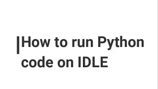 How to execute Python code in IDLE