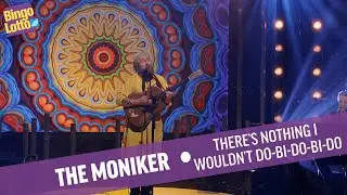 The Moniker - There’s Nothing I Wouldn’t Do-Bi-Do-Bi-Do - Live BingoLotto
